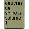 Oeuvres de Spinoza, Volume 1 door Benedictus de Spinoza