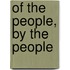 Of the People, by the People