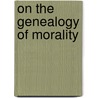 On the Genealogy of Morality by Maudemarie Clark
