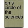 Orr's Circle of the Sciences by William Somerville Orr
