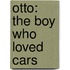 Otto: The Boy Who Loved Cars