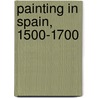Painting In Spain, 1500-1700 door Jonathan C. Brown
