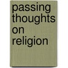 Passing Thoughts On Religion by Elizabeth Missing Sewell