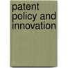 Patent Policy and Innovation door Hazel V. J. Moir