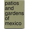 Patios and Gardens of Mexico by Patricia W. O'Gorman