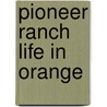 Pioneer Ranch Life in Orange by Mary Teegarden Clark