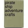 Pirate Ship Adventure Crafts door Anna Llimos