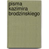 Pisma Kazimira Brodzinskiego door Kazimierz Brodziski
