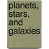Planets, Stars, And Galaxies