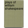 Plays Of William Shakespeare door Shakespeare William Shakespeare