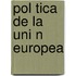 Pol Tica de La Uni N Europea