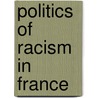 Politics of Racism in France by Jim Wolfreys