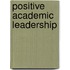 Positive Academic Leadership