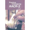 Practical Cataloguing Aacr-2 by K. Kumar