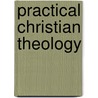 Practical Christian Theology door Floyd H. Barackman