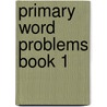 Primary Word Problems Book 1 door Now