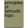 Principles of Talmudic Logic by Michael Abraham
