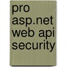 Pro Asp.net Web Api Security door Badrinarayanan Lakshmiraghavan
