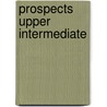 Prospects Upper Intermediate door Mary Tomalin