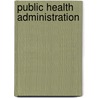 Public Health Administration door Lloyd F. Novick