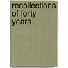 Recollections Of Forty Years by C.B. Pitman