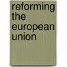 Reforming the European Union door Thomas Knig