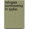 Refugee Controversy in Sjobo door Ronald Cohn