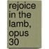 Rejoice in the Lamb, Opus 30