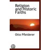 Religion And Historic Faiths by Otto Pfleiderer