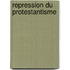 Repression Du Protestantisme