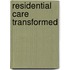 Residential Care Transformed