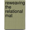 Reweaving The Relational Mat door Lydia Johnson
