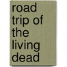 Road Trip Of The Living Dead door Mark Henry