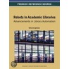 Robots in Academic Libraries by I.