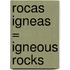 Rocas Igneas = Igneous Rocks