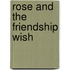Rose and the Friendship Wish