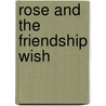 Rose and the Friendship Wish by Lara Faraway