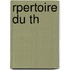 Rpertoire Du Th