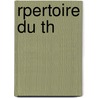 Rpertoire Du Th by Petitot