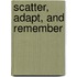 Scatter, Adapt, and Remember