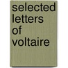 Selected Letters Of Voltaire door Voltaire