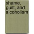 Shame, Guilt, and Alcoholism