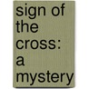 Sign Of The Cross: A Mystery door Anne Emery