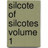 Silcote of Silcotes Volume 1 door Henry Kingsley