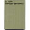 Sir Henry Campbell-Bannerman by T. P O'Connor