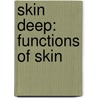 Skin Deep: Functions Of Skin by Margaret Hall