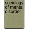 Sociology Of Mental Disorder door William C. Cockerham