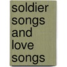 Soldier Songs And Love Songs door Alexander Hamilton Laidlaw