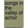 Songs In The Valley Of Achor door Sophie E. C. Downing