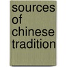Sources Of Chinese Tradition door Wm Theodore De Bary